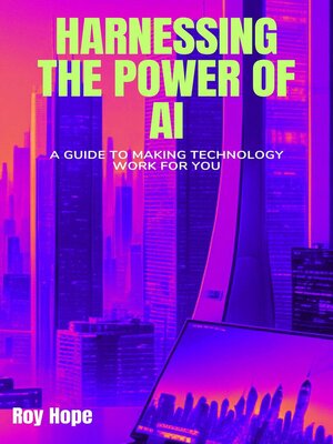 cover image of Harnessing the Power of AI